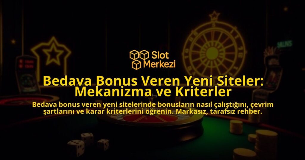 Bedava-Bonus-Veren-Yeni-Siteler-Mekanizma-ve-Kriterler-overlay-1788097260.jpg