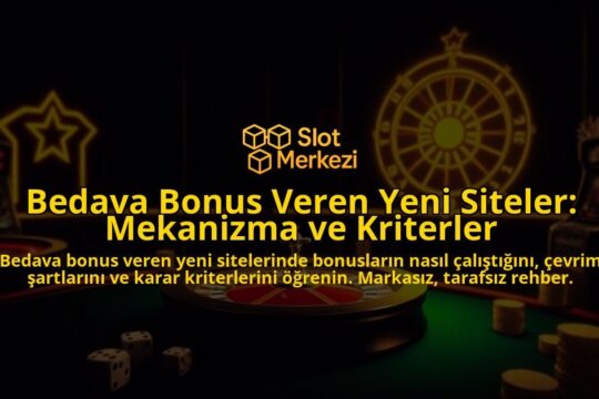 Bedava-Bonus-Veren-Yeni-Siteler-Mekanizma-ve-Kriterler-overlay-1788097260.jpg