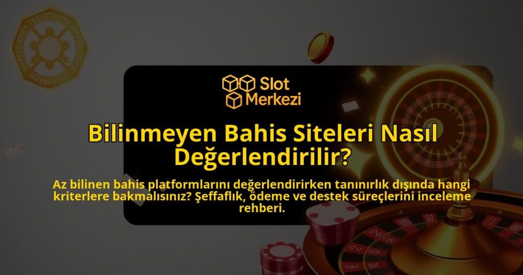 Bilinmeyen-Bahis-Siteleri-Nasil-Degerlendirilir-overlay-1788124036.jpg